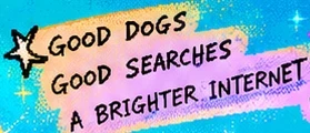 Good dogs, good searches, a brighter internet